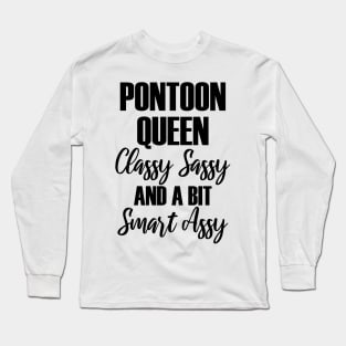 Pontoon Queen Classy Sassy and a bit Smart Assy Long Sleeve T-Shirt